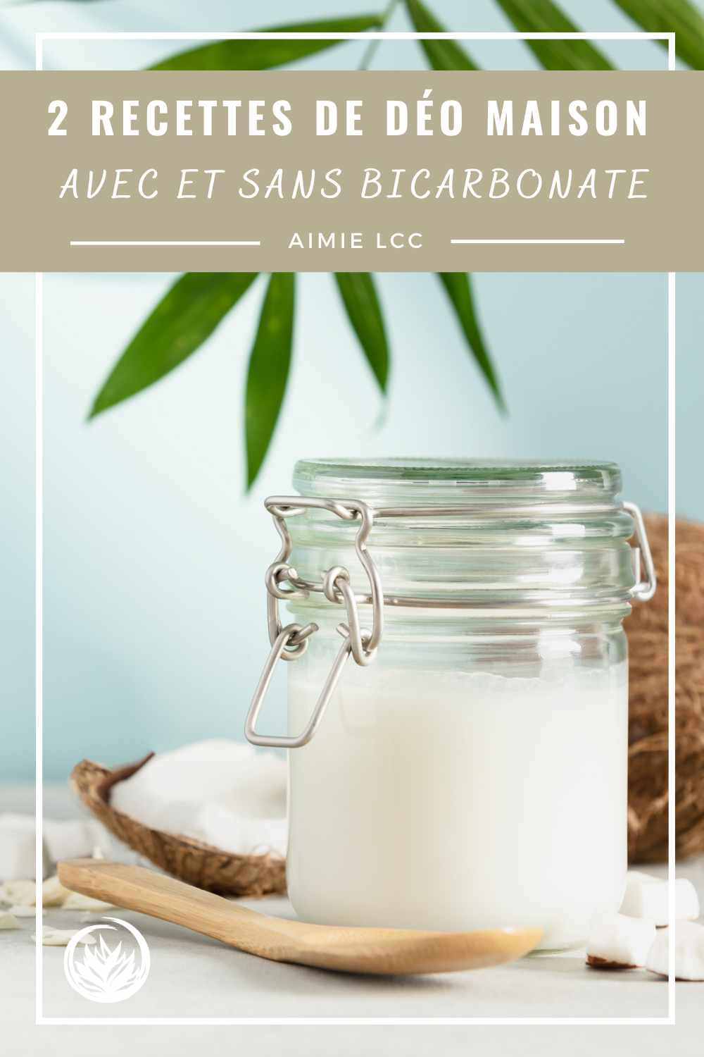 Recette deodorant maison : 2 formules avec et sans bicarbonate - Aimie Lcc
